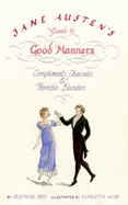 Jane Austen's Guide to Good Manners: Compliments, Charades and Horrible Blunders