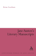 Jane Austen's Literary Manuscripts: A Study of the Novelist's Development Through the Surviving Papers Revised Edition