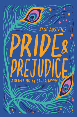 Jane Austen's Pride & Prejudice - Wood, Laura (Retold by), and Austen, Jane