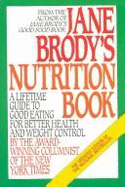 Jane Brody's Nutrition Book: A Lifetime Guide to Good Eating for Better Health and Weight Control - Brody, Jane E