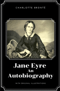 Jane Eyre An Autobiography: With Original Illustrations