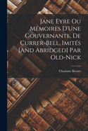 Jane Eyre Ou Mmoires D'Une Gouvernante, De Currer-Bell, Imits [And Abridged] Par Old-Nick