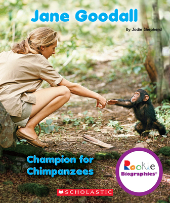 Jane Goodall: Champion for Chimpanzees (Rookie Biographies) - Shepherd, Jodie