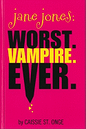 Jane Jones: Worst. Vampire. Ever.