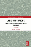 Jane Mansbridge: Participation, Deliberation, Legitimate Coercion