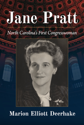 Jane Pratt: North Carolina's First Congresswoman - Deerhake, Marion Elliott