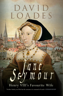 Jane Seymour: Henry VIII's Favourite Wife - Loades, David, Professor