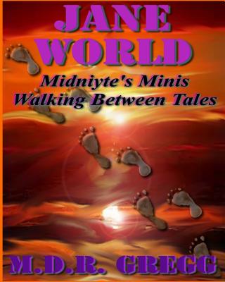 Jane World: Midniyte's Minis - Walking Between Tales - Gregg, M D R, and Wallace, Leesa (Editor)