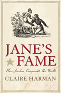 Jane's Fame: How Jane Austen Conquered the World