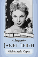 Janet Leigh: A Biography