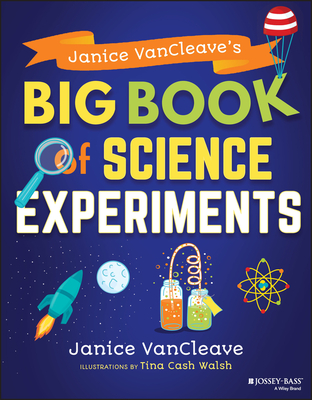Janice Vancleave's Big Book of Science Experiments - VanCleave, Janice