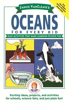 Janice Vancleave's Oceans for Every Kid: Easy Activities That Make Learning Science Fun - VanCleave, Janice