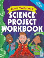 Janice VanCleave's Science Project Workbook: Grades 3-6