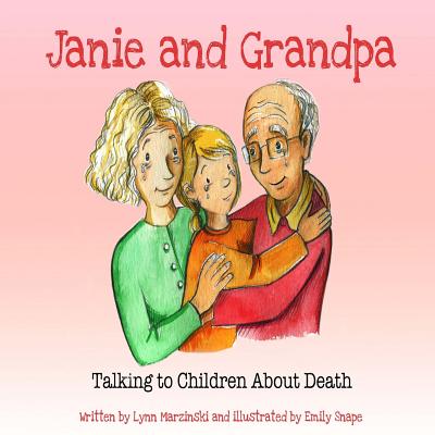 Janie and Grandpa: Talking to Children About Death - Marzinski, Lynn