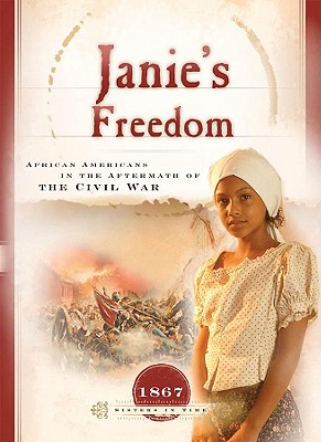 Janie's Freedom: African-Americans in the Aftermath of the Civil War - Grant, Callie Smith