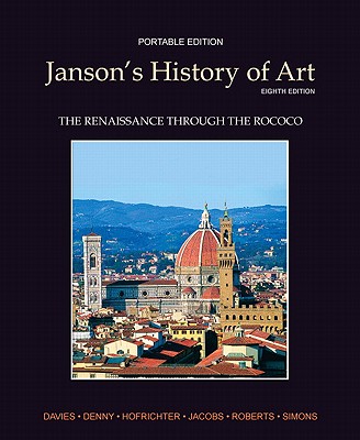 Janson's History of Art Portable Edition Book 3: The Renaissance Through the Rococo - Davies, Penelope J E, and Denny, Walter B, and Hofrichter, Frima Fox