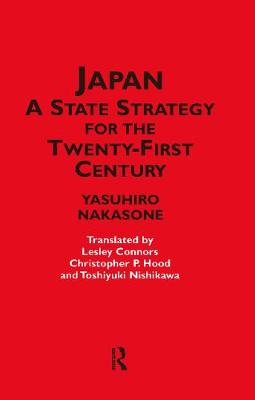 Japan - A State Strategy for the Twenty-First Century - Nakasone, Yasuhiro, and Hood, Christopher P (Translated by)