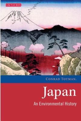 Japan: An Environmental History - Totman, Conrad