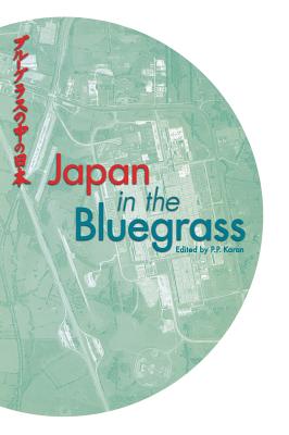 Japan and the Bluegrass - Karan, Pradyumna P, Professor (Editor)