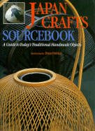 Japan Craft Sourcebook: A Guide to Today's Traditional Handmade Objects - Japan, Craft Forum