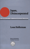Japan Disincorporated: The Economic Liberalization Process