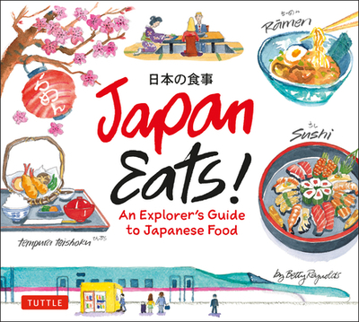 Japan Eats!: An Explorer's Guide to Japanese Food - Reynolds, Betty