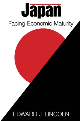 Japan: Facing Economic Maturity - Lincoln, Edward J