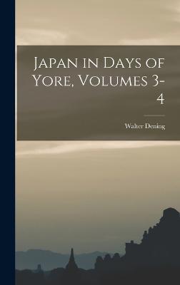 Japan in Days of Yore, Volumes 3-4 - Dening, Walter