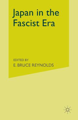 Japan in the Fascist Era - Reynolds, E (Editor)