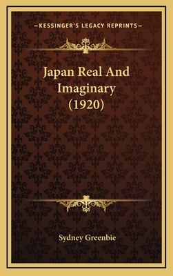 Japan Real and Imaginary (1920) - Greenbie, Sydney