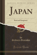 Japan: Real and Imaginary (Classic Reprint)