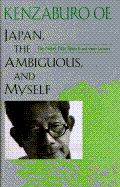Japan, the Ambiguous, and Myself: The Nobel Prize Speech and Other Lectures