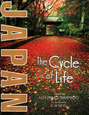 Japan: The Cycle of Life - Takamado (Foreword by), and Nicol, C W (Introduction by)