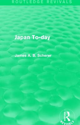 Japan To-Day - Scherer, James A B