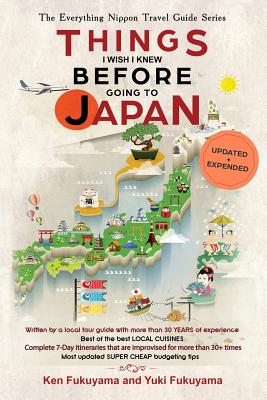 Japan Travel Guide: Things I Wish I Knew Before Going To Japan - Fukuyama, Yuki, and Fukuyama, Ken