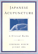 Japanese Acupuncture: A Clinical Guide - Birch, Stephen, Ph.D., and Ida, Junko, and Felt, Robert L (Editor)