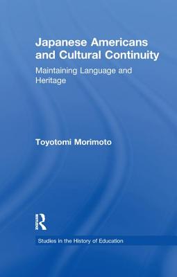 Japanese Americans and Cultural Continuity: Maintaining Language Through Heritage - Morimoto, Toyotomi