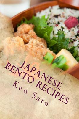 Japanese Bento Recipes: Easy and Healthy Cookbook Using Everyday Ingredients - Sato, Ken