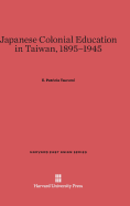 Japanese Colonial Education in Taiwan, 1895-1945