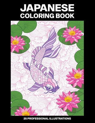 Japanese Coloring Book: Adult Coloring Book Featuring Japanese Themed Drawings, 25 Professional Illustrations for Stress Relief and Relaxation - Publications, Japan Art