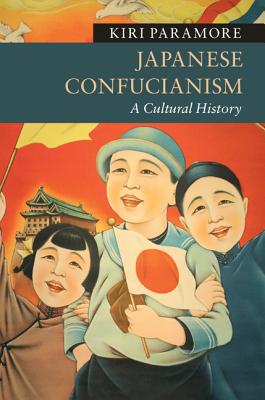 Japanese Confucianism: A Cultural History - Paramore, Kiri