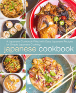 Japanese Cookbook: A Japanese Cookbook with Easy Japanese Recipes for Simple Japanese Cooking (2nd Edition)