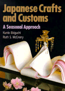 Japanese Crafts and Customs: A Seasonal Approach - Ekiguchi, Kunio