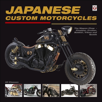 Japanese Custom Motorcycles: The Nippon Chop - Chopper, Cruiser, Bobber, Trikes and Quads - Cloesen, Uli