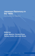 Japanese Diplomacy in the 1950s: From Isolation to Integration