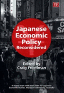 Japanese Economic Policy Reconsidered