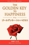 Japanese/English Bilingual Version of the Golden Key to Happiness: A Bilingual Book