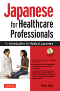 Japanese for Healthcare Professionals: An Introduction to Medical Japanese (Audio CD Included)