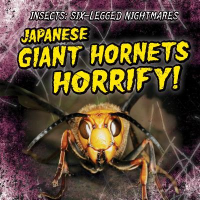 Japanese Giant Hornets Horrify! - Keppeler, Jill