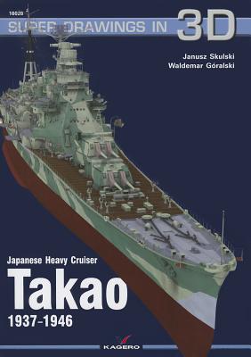 Japanese Heavy Cruiser Takao 1937-1946 - Gralski, Waldemar, and Skulski, Janusz